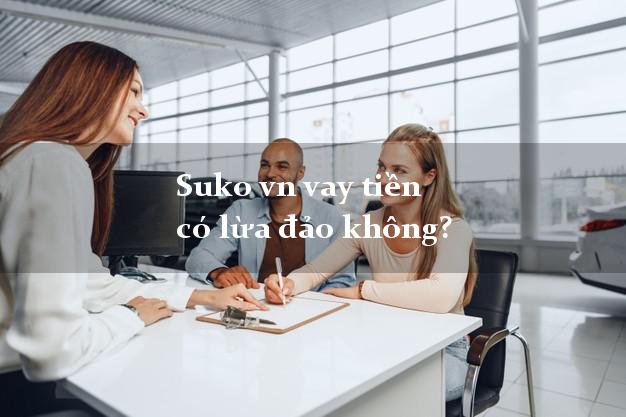 Suko vn vay tiền có lừa đảo không?