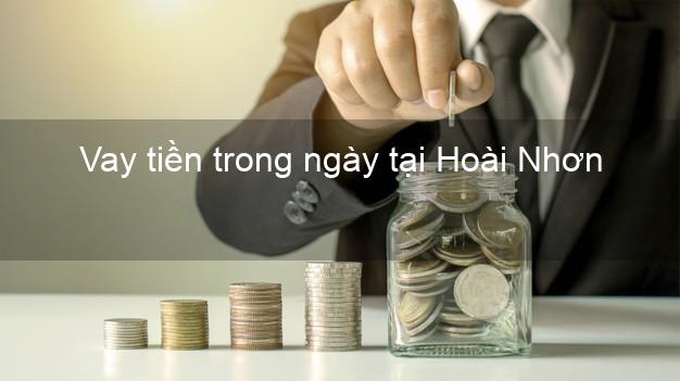 Vay tiền trong ngày tại Hoài Nhơn Bình Định