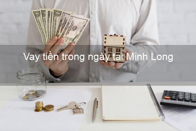 Vay tiền trong ngày tại Minh Long Quảng Ngãi