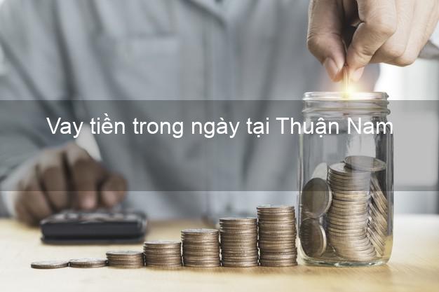 Vay tiền trong ngày tại Thuận Nam Ninh Thuận
