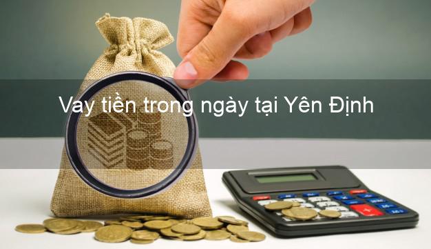 Vay tiền trong ngày tại Yên Định Thanh Hóa