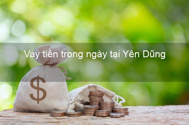 Vay tiền trong ngày tại Yên Dũng Bắc Giang